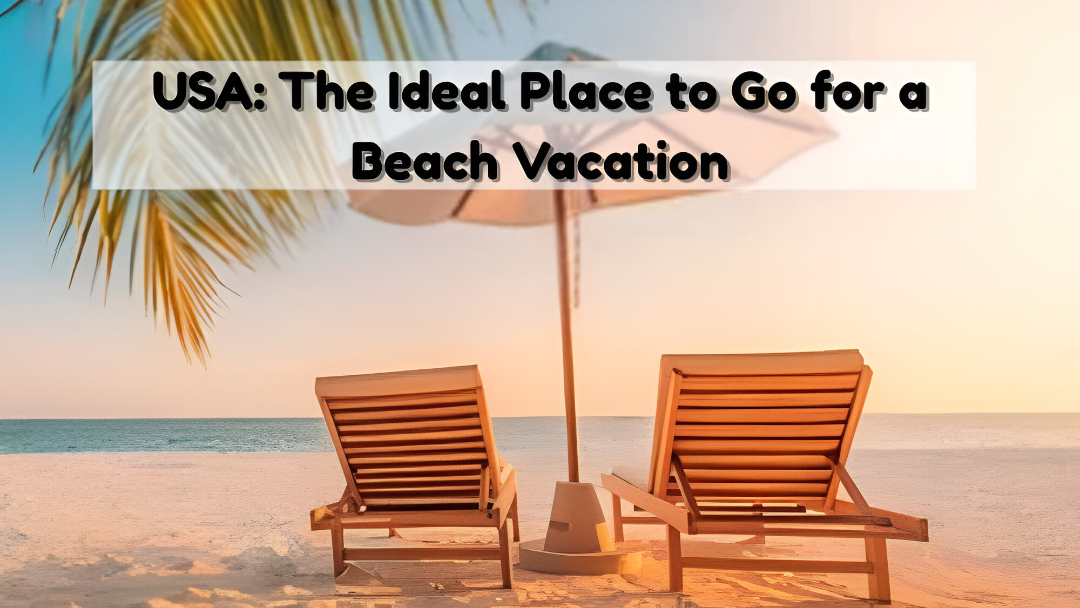 USA: The Ideal Place to Go for a Beach Vacation